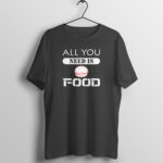 Men's Foodie All You Need Is Food Printed Half Sleeve Round Neck T-Shirt