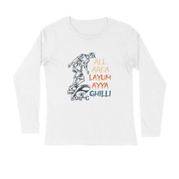 Men’s All Area Layum Ayya Ghilli Dialogue Printed Full Sleeve T-shirt