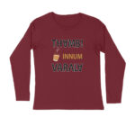 Men’s Thambi Tea Innum Varala Dialogue Printed Full Sleeve T-shirt