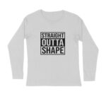 Men’s Fitness Straight Outta Shape Printed Full Sleeve T-shirt