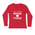 Men’s Foodie All You Need Is Food Printed Full Sleeve T-shirt