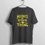 Men’s Quotes Mistakes Are Proof Printed Half Sleeve Round Neck T-Shirt
