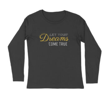 Men’s Quotes Dreams Printed Full Sleeve T-shirt For Men