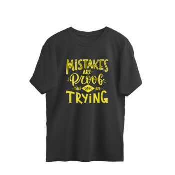 Men’s Quotes Mistakes Are Proof Printed Oversized T-Shirt